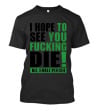I Hope To See You Fucking Die All Shall Perish Metal Band Merchandise T-Shirt