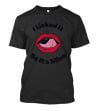 I Licked It So It's Mine Lips Fun T-Shirt