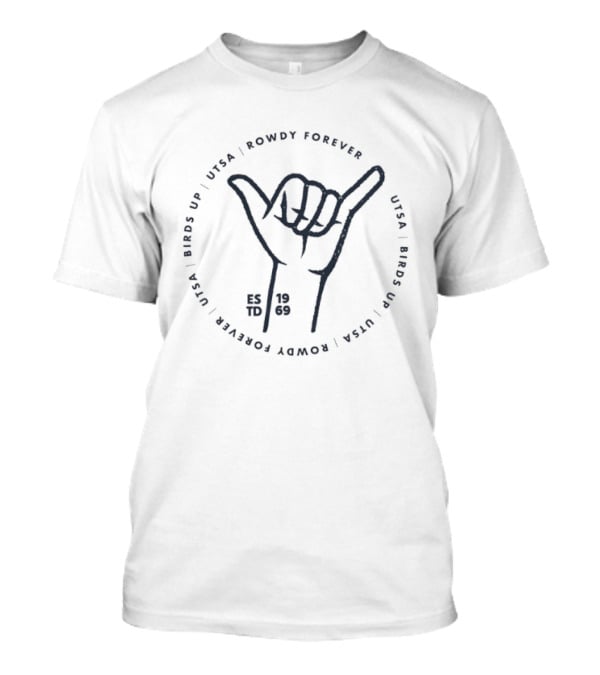 UTSA Roadrunners Rowdy Forever Birds Up Estd 1969 Shaka Hand Gesture T-Shirt