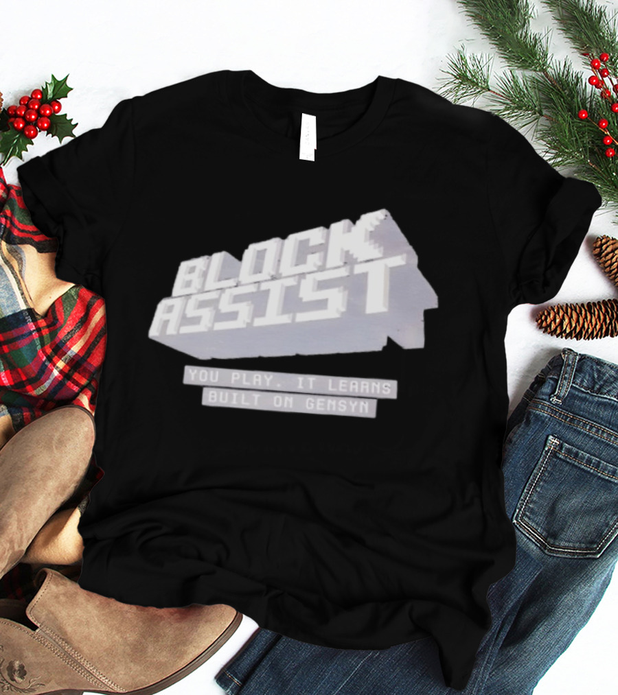 Block Assist You Play It Learns Built On Gensyn T-Shirt