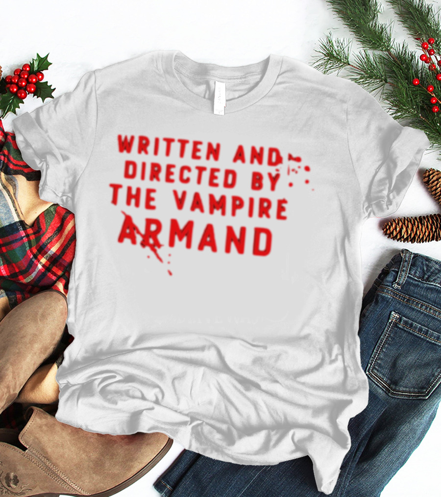 Armand The Vampire Chronicles Written And Directed By The Vampire Armand T-Shirt