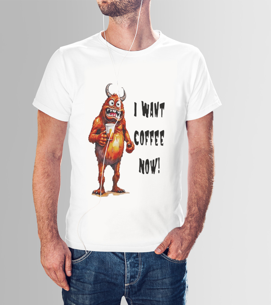 I Want Coffee Now Funny Monster Holding T-Shirt