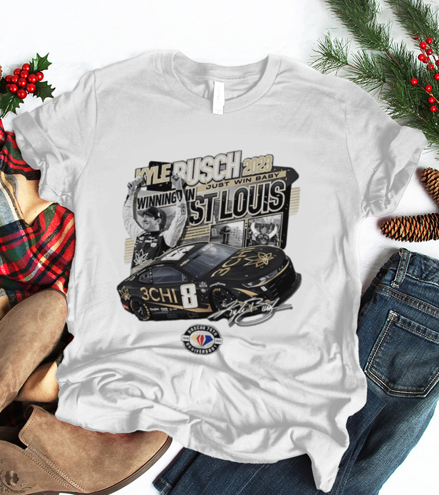 Kyle Busch 2023 Winning In St. Louis Just Win Baby NASCAR 75th Anniversary T-Shirt