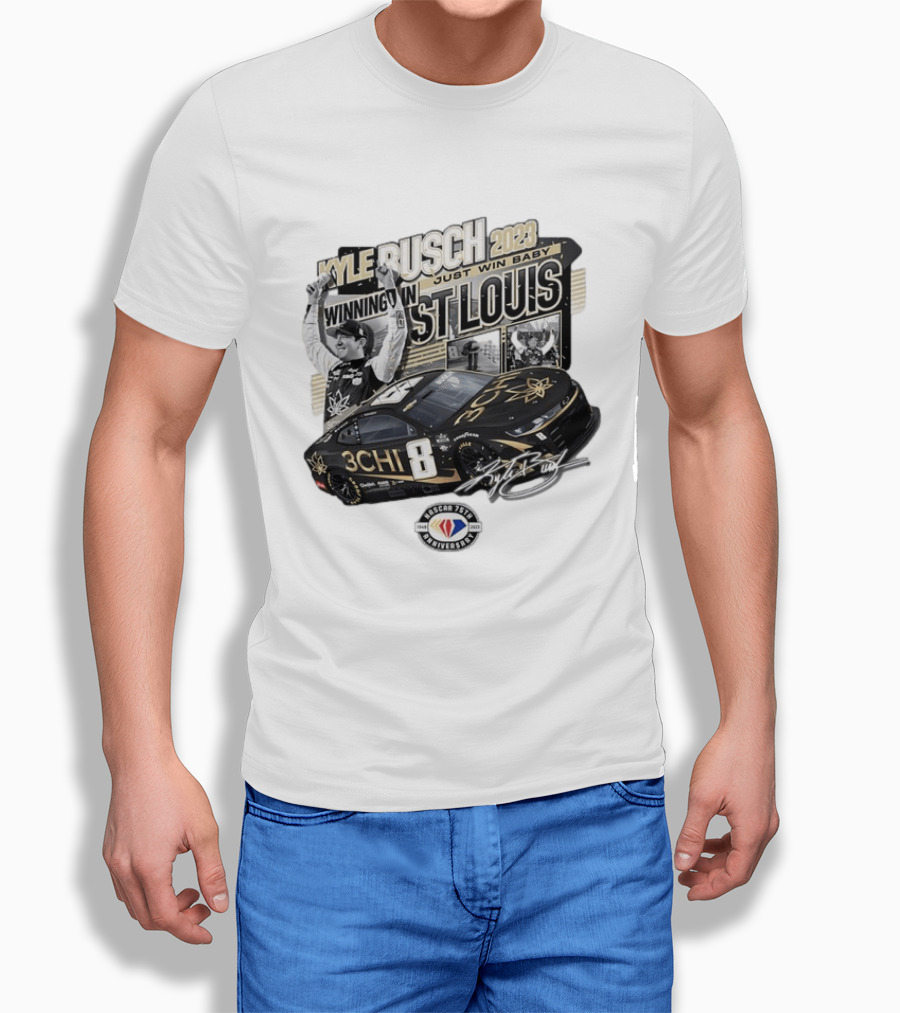 Kyle Busch 2023 Winning In St. Louis Just Win Baby NASCAR 75th Anniversary T-Shirt