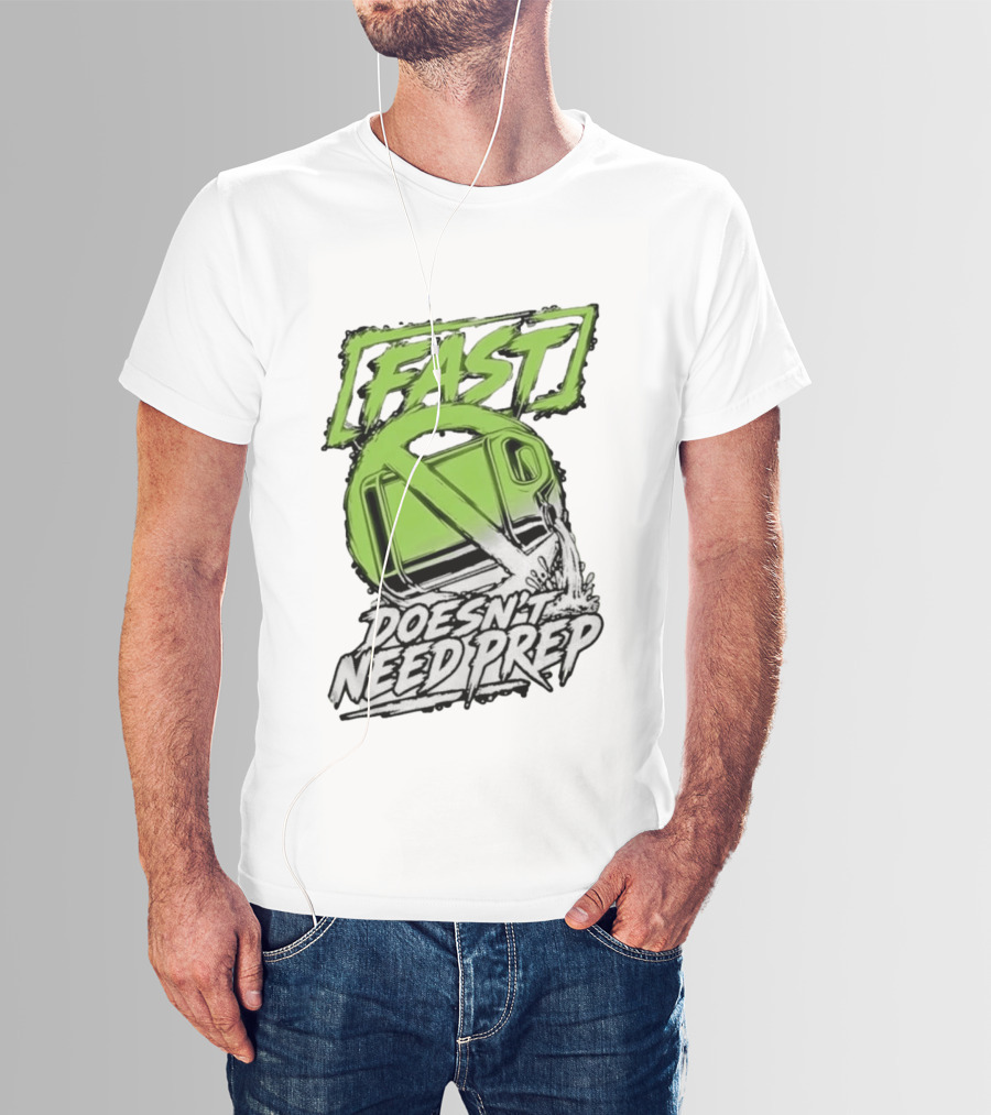 Fast Doesn't Need Prep No Bottle Racing T-Shirt