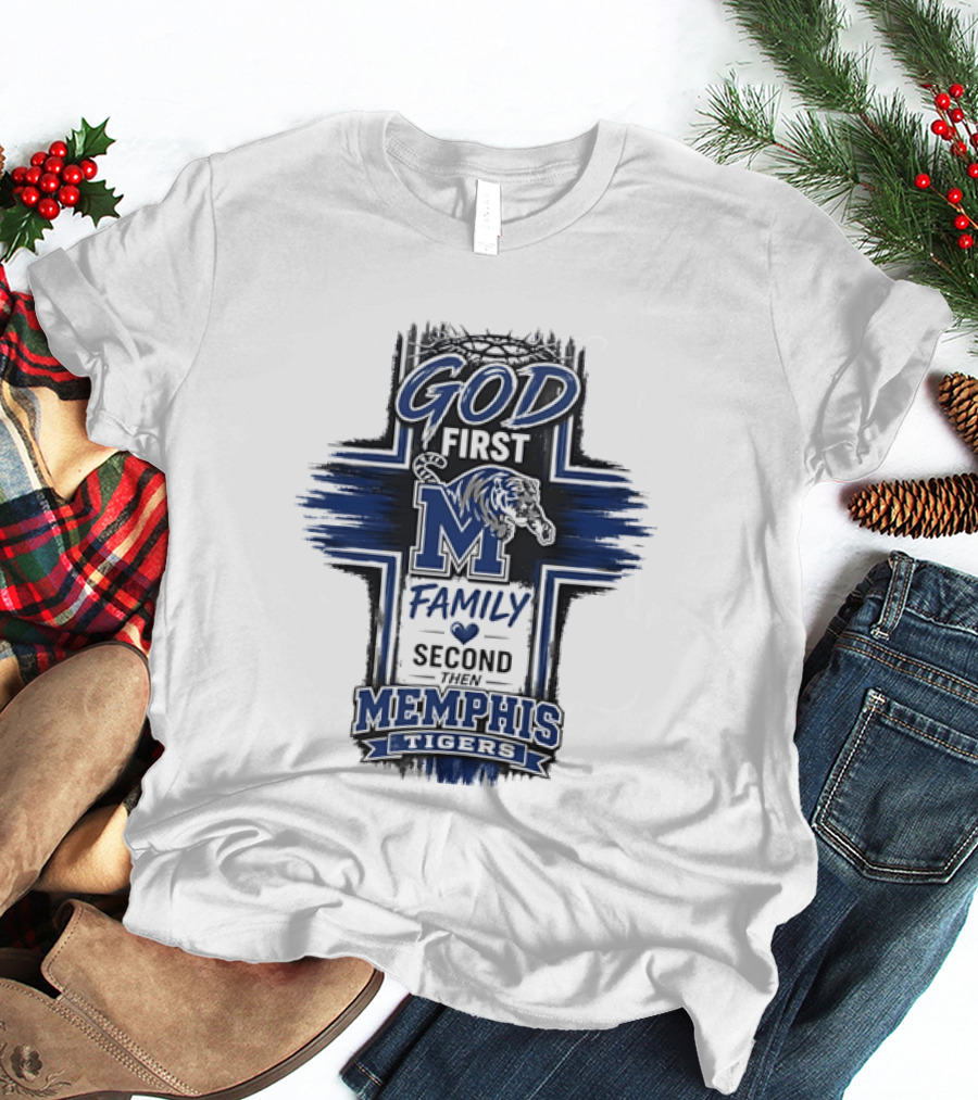 God First Family Second Then Memphis Tigers M T-Shirt