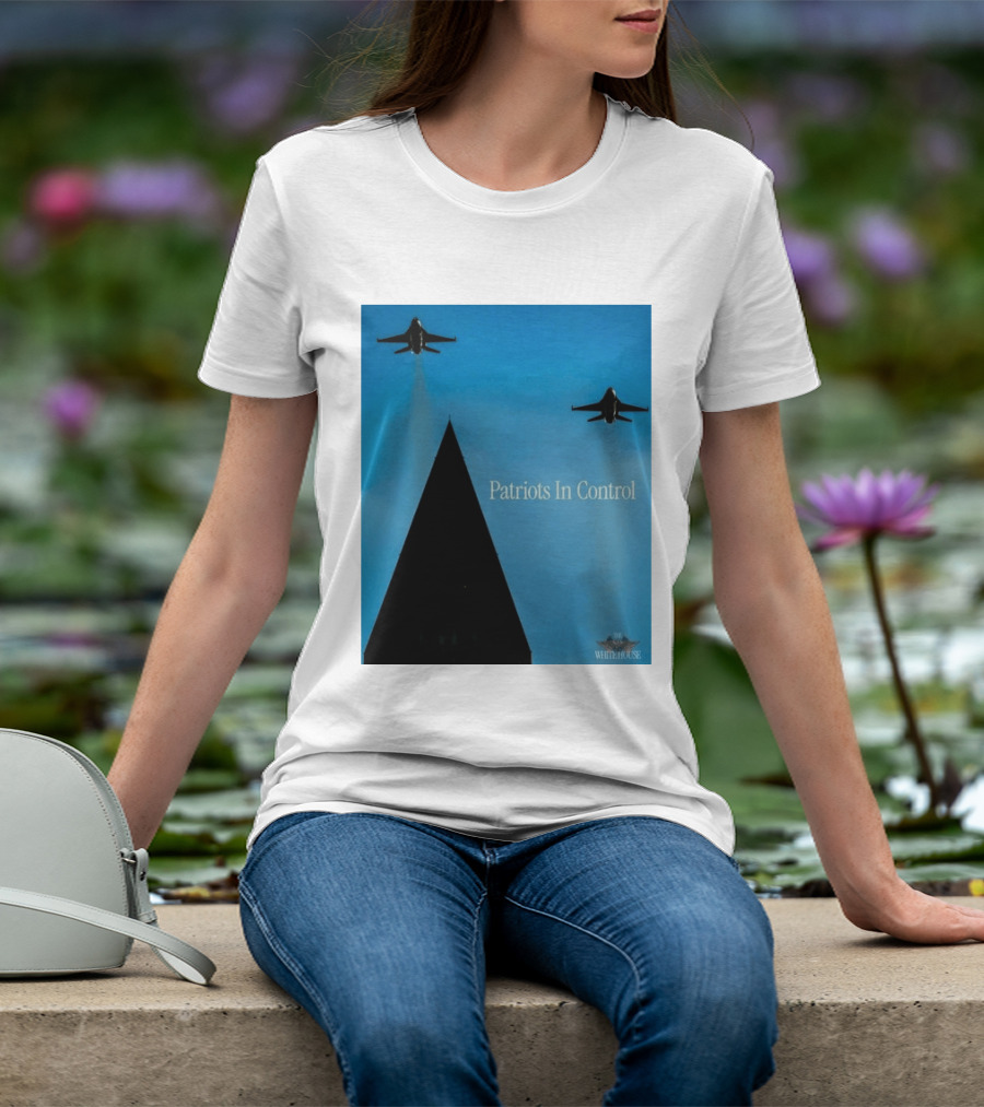 Patriots In Control Fighter Jets Over Monument With White House T-Shirt
