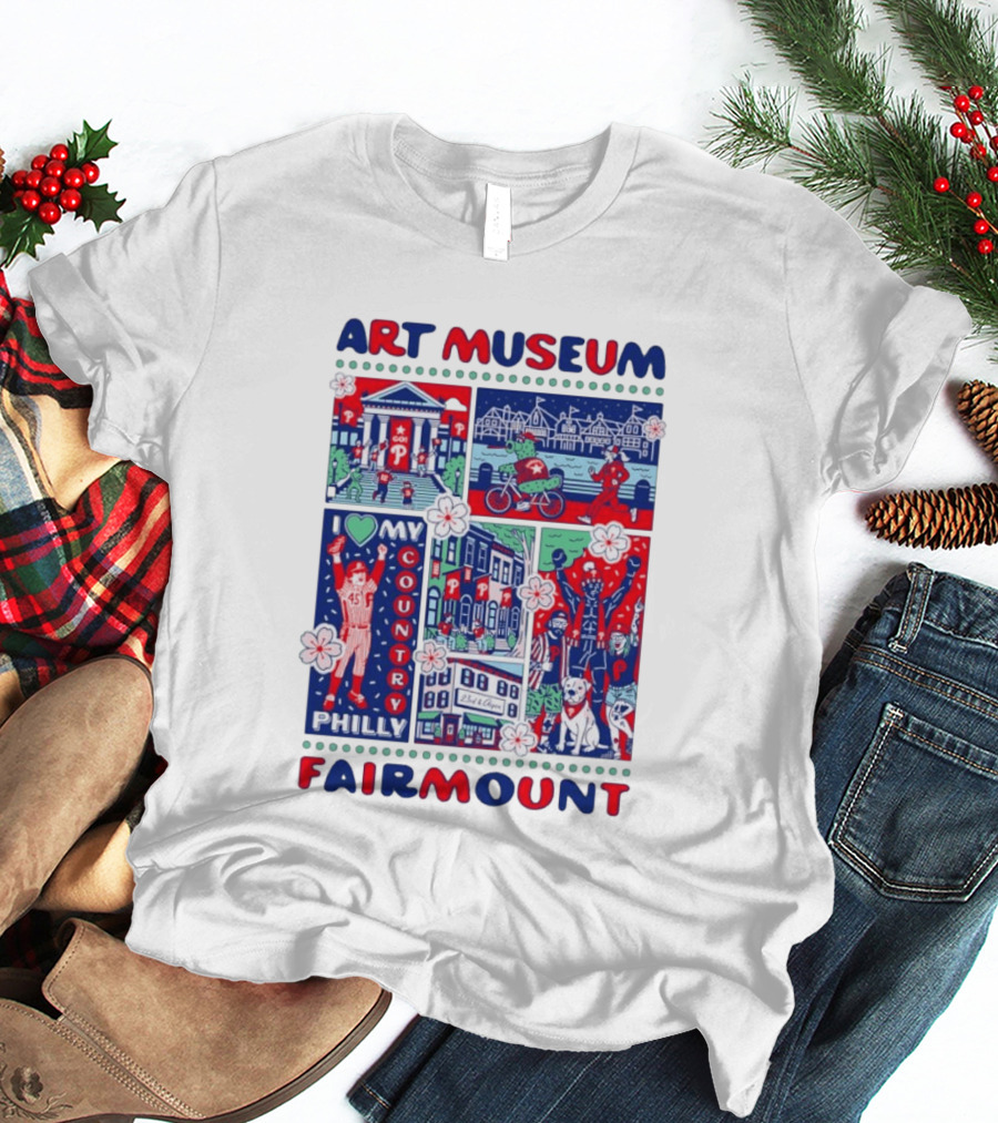 Philly Phanatic Art Museum Fairmount I Love My Country Philadelphia Phillies T-Shirt