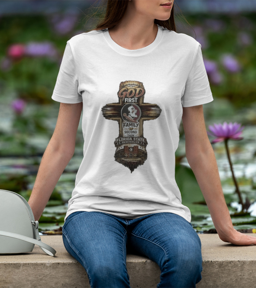 God First Family Second Then Florida State Seminoles Cross With Football T-Shirt