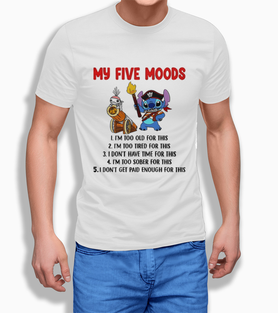 My Five Moods Stitch Pirate I'm Too Old Tired Time Sober Paid T-Shirt