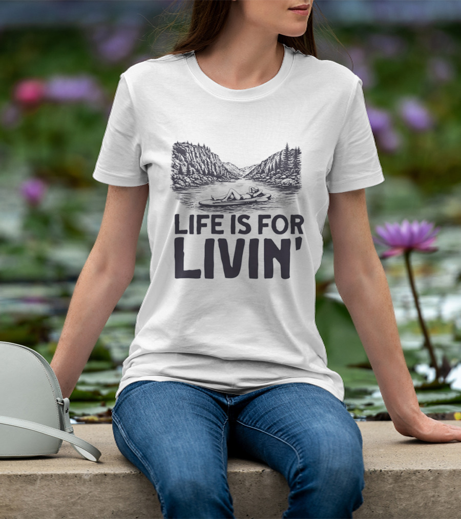 Life Is For Livin' Nature Enthusiast Resting On Paddle Board T-Shirt