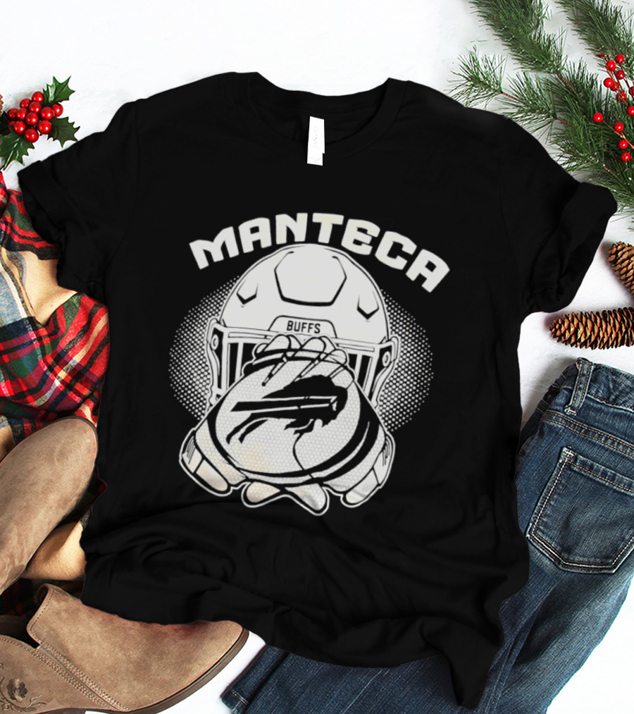 Manteca Buffalo Bills Football Helmet And Gloves T-Shirt