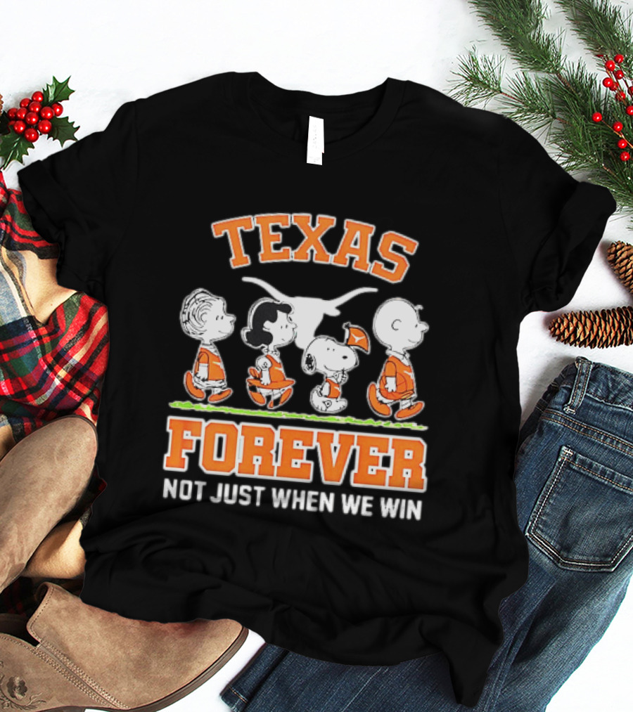 Peanuts Charlie Brown Lucy Snoopy Linus Texas Forever Not Just When We Win T-Shirt