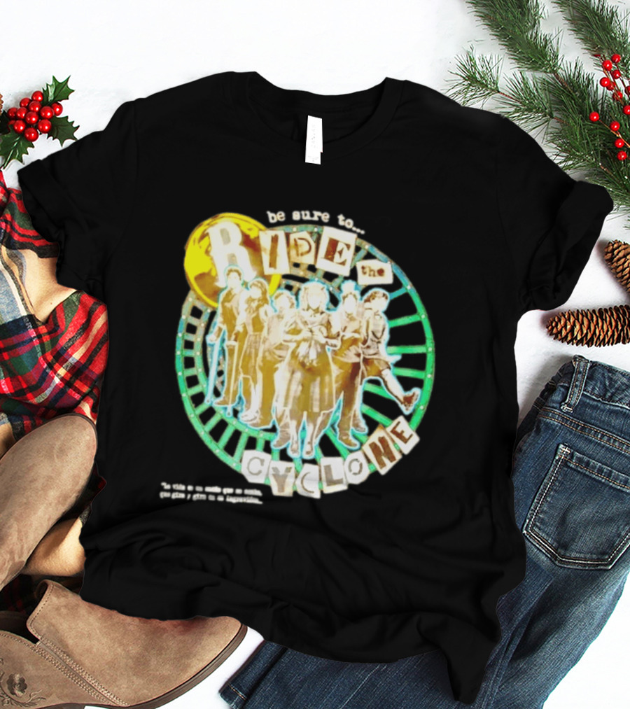 Be Sure To Ride The Cyclone Musical Cast T-Shirt