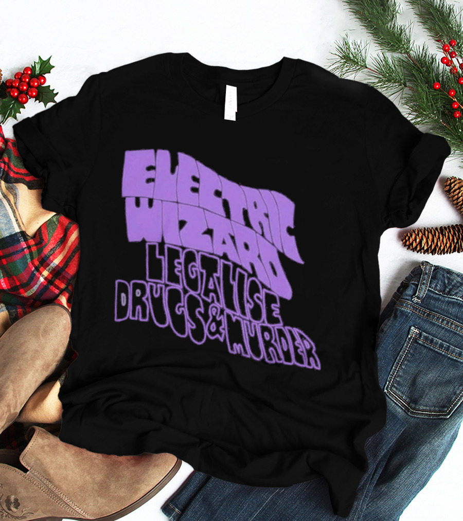 Electric Wizards Legalize Drugs And Murder T-Shirt
