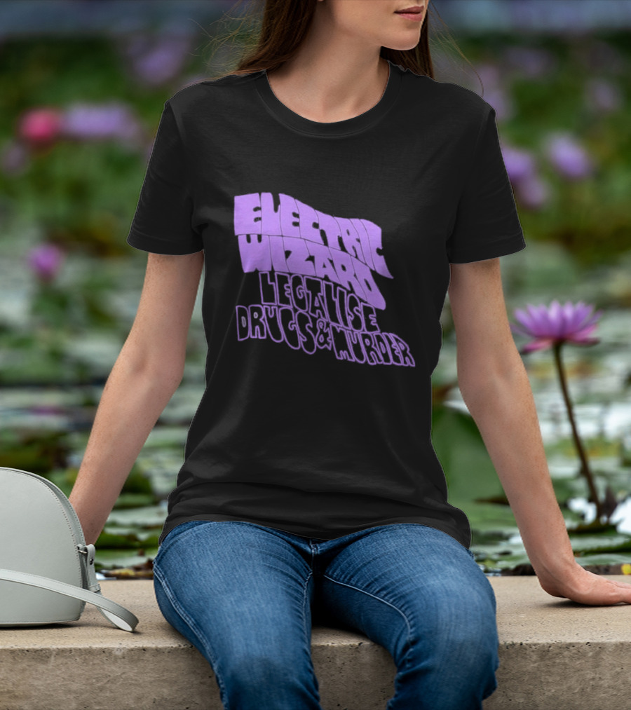 Electric Wizards Legalize Drugs And Murder T-Shirt