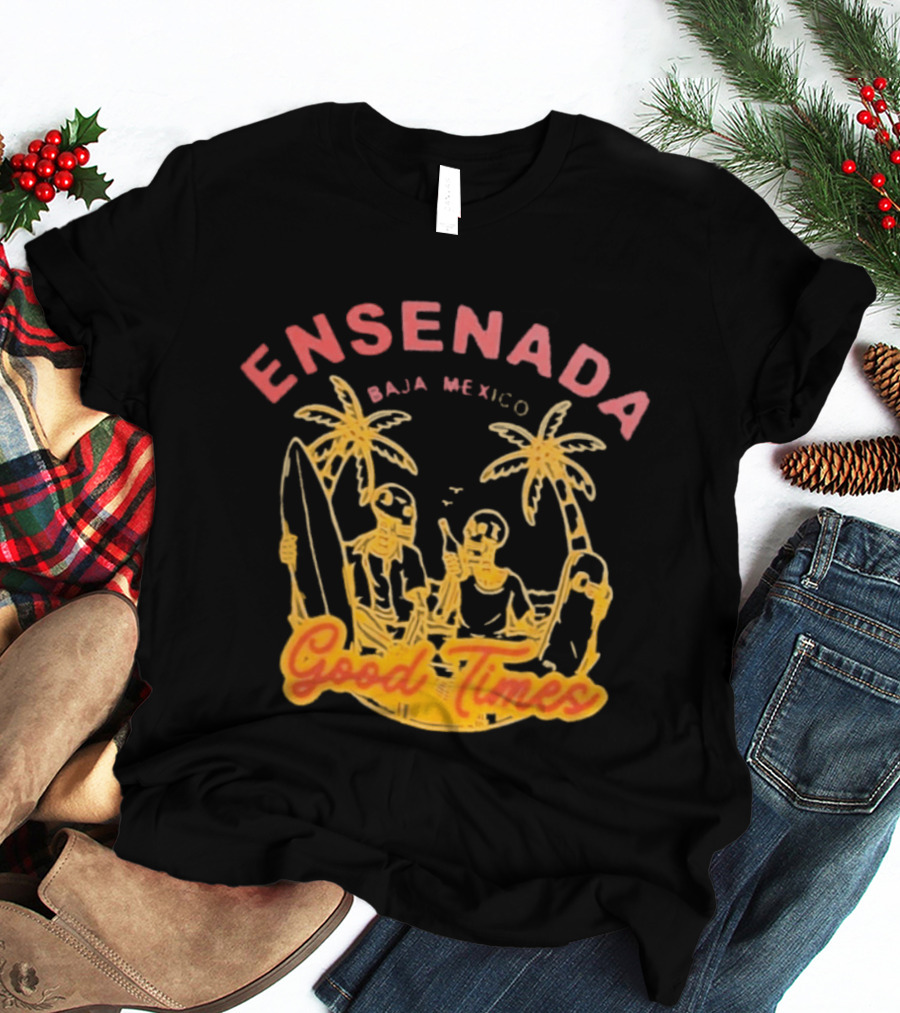 Ensenada Baja Mexico Good Times Beach Palm Surfing Adventure T-Shirt