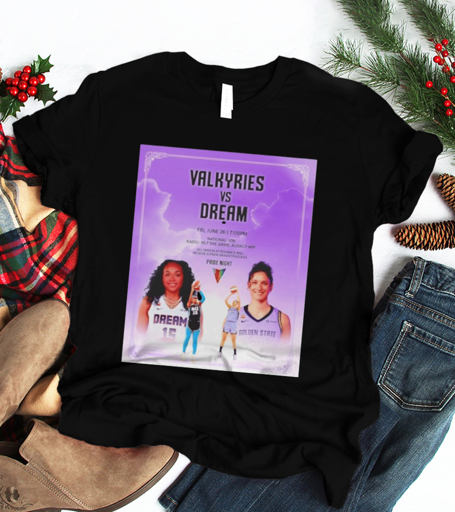 Valkyries Vs Dream Pride Night June 26 7PM Radio 95.7 Golden State Atlanta T-Shirt