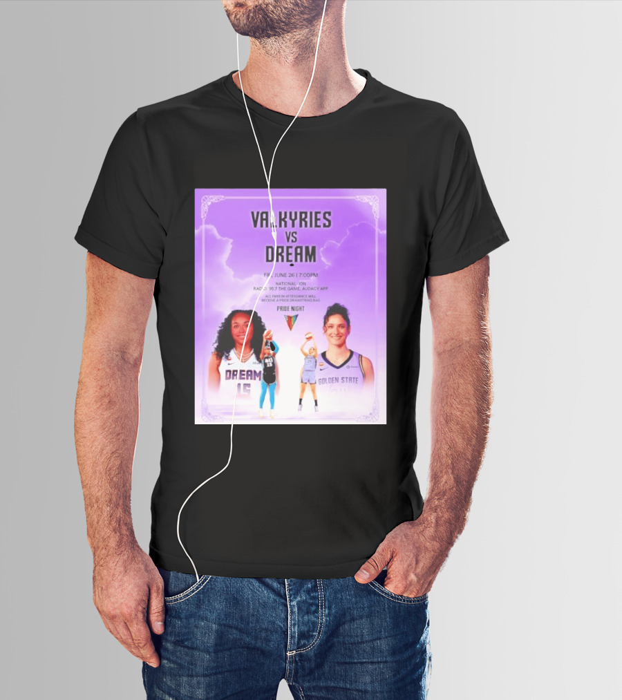 Valkyries Vs Dream Pride Night June 26 7PM Radio 95.7 Golden State Atlanta T-Shirt