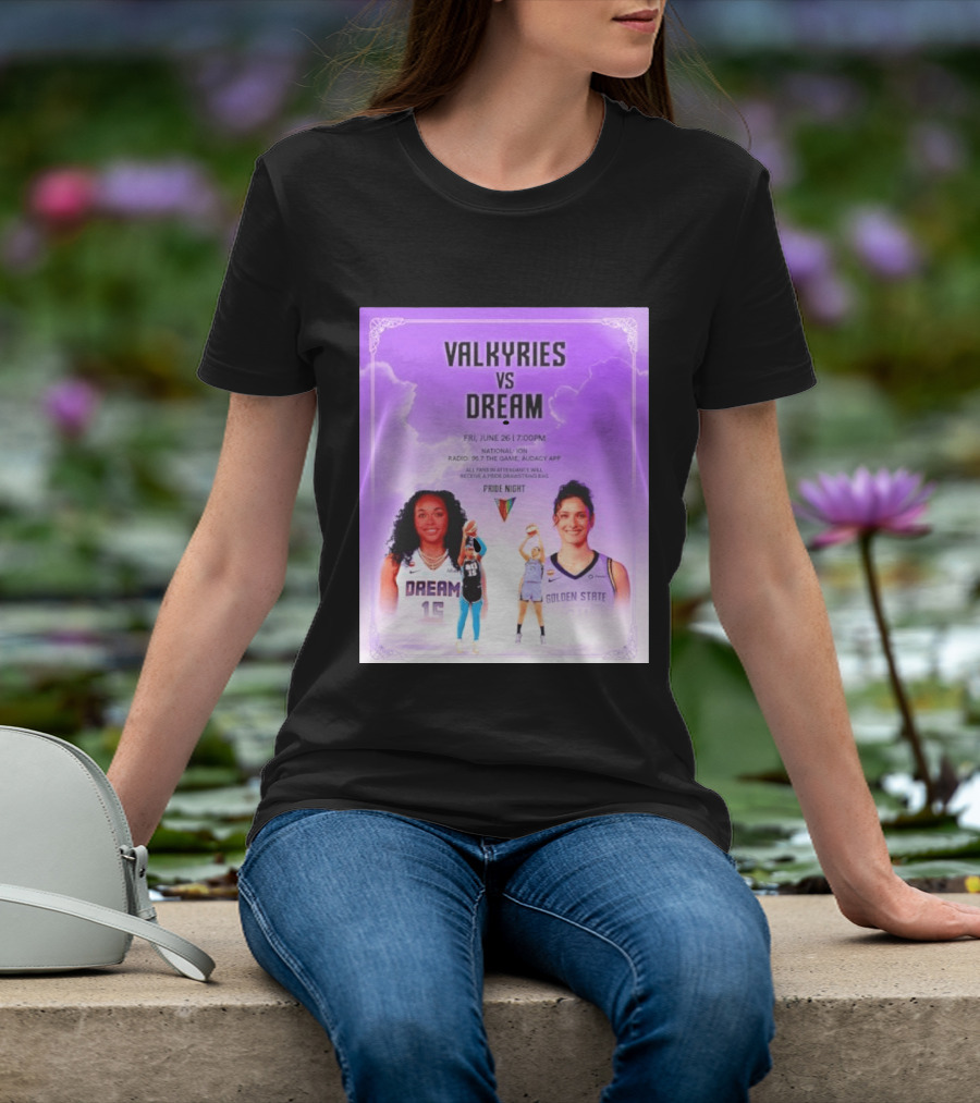 Valkyries Vs Dream Pride Night June 26 7PM Radio 95.7 Golden State Atlanta T-Shirt