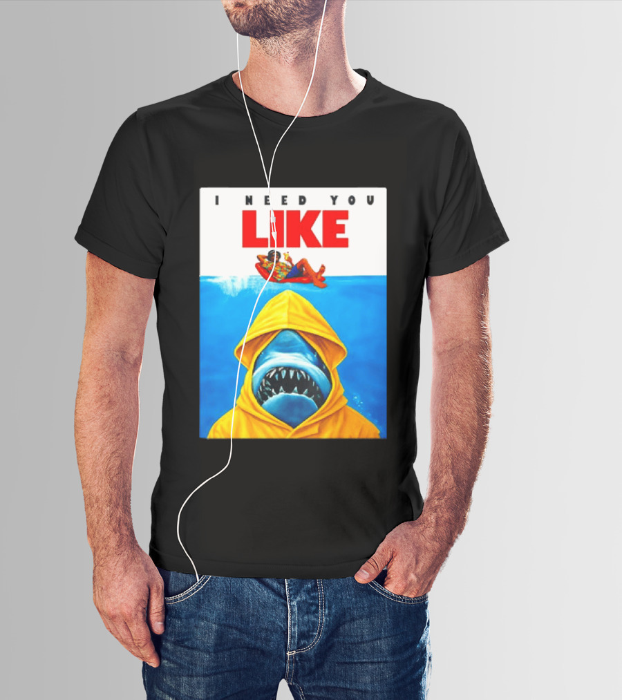 I Need You Like A Shark In A Yellow Raincoat Swims Below Lounge Float T-Shirt