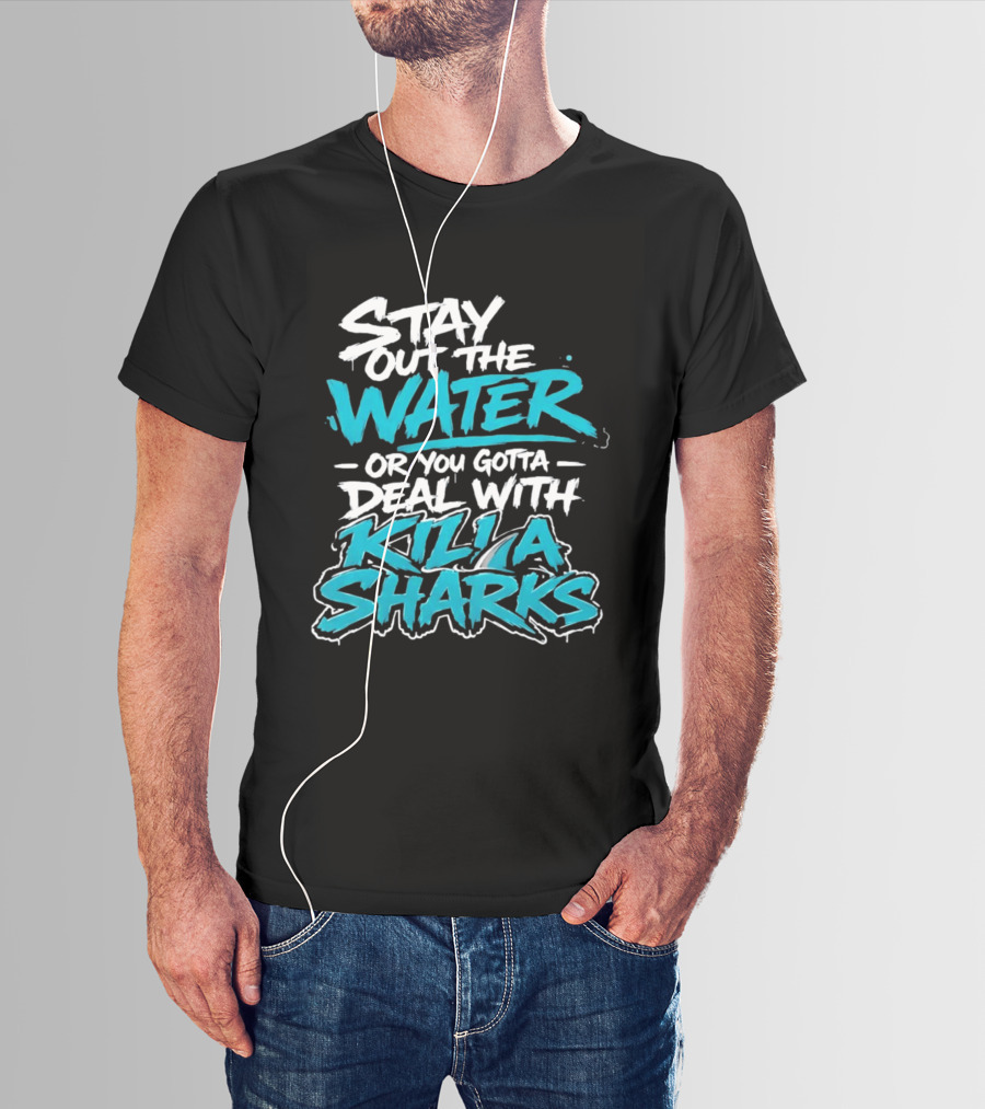 Stay Out The Water Deal With Killa Sharks T-Shirt