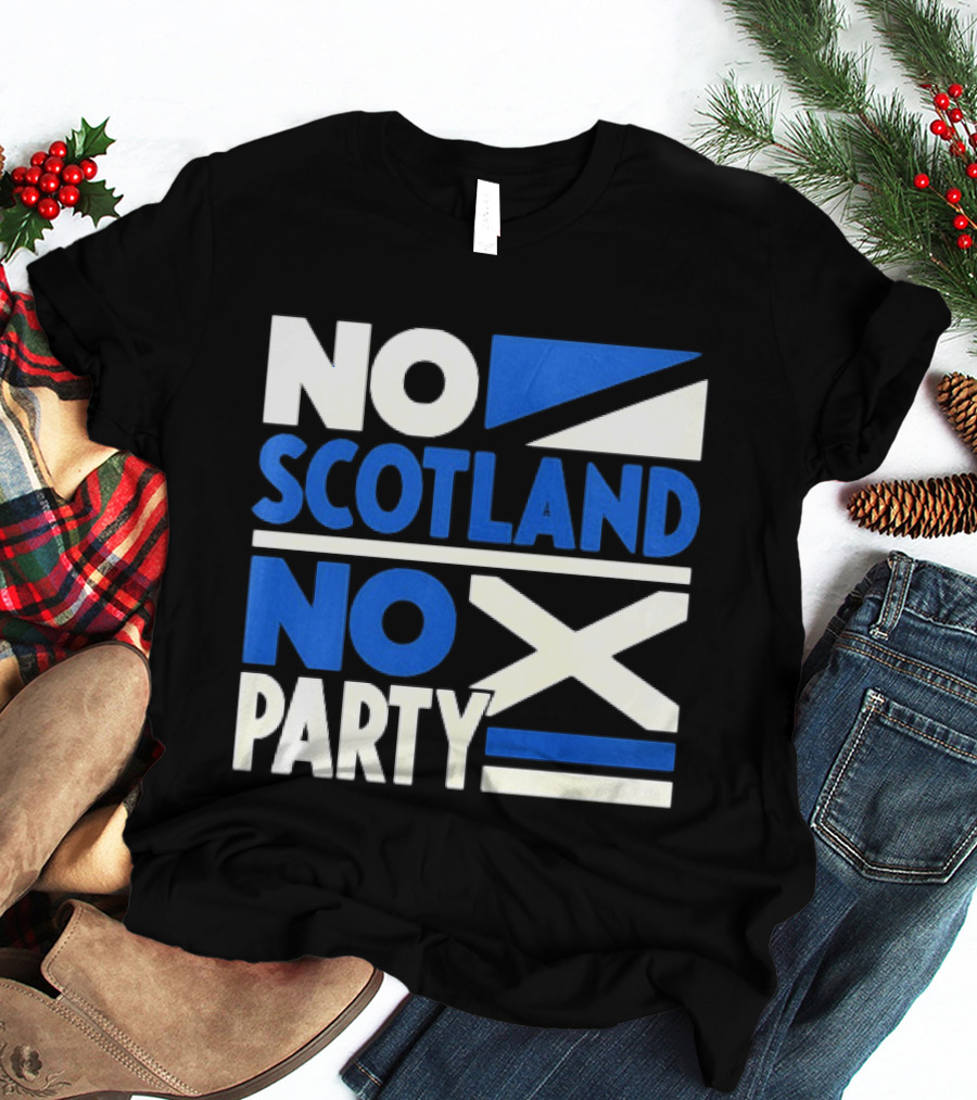 No Scotland No Party Scottish Flag Football Fans T-Shirt