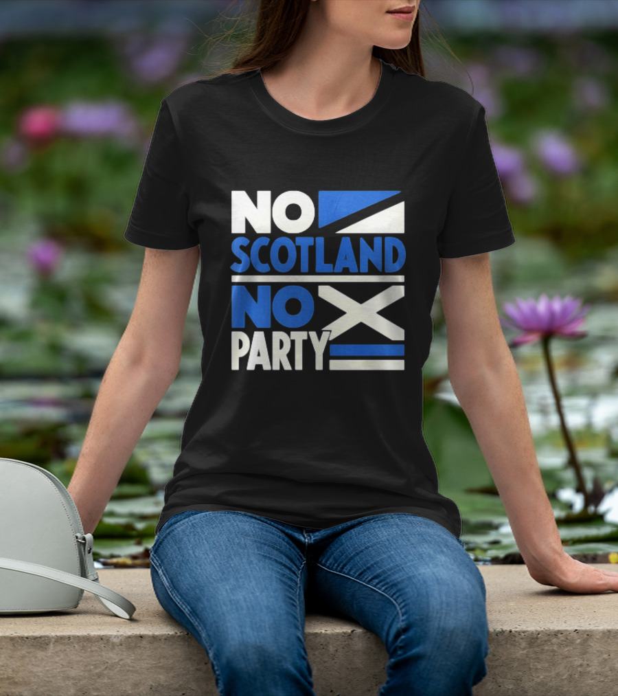 No Scotland No Party Scottish Flag Football Fans T-Shirt