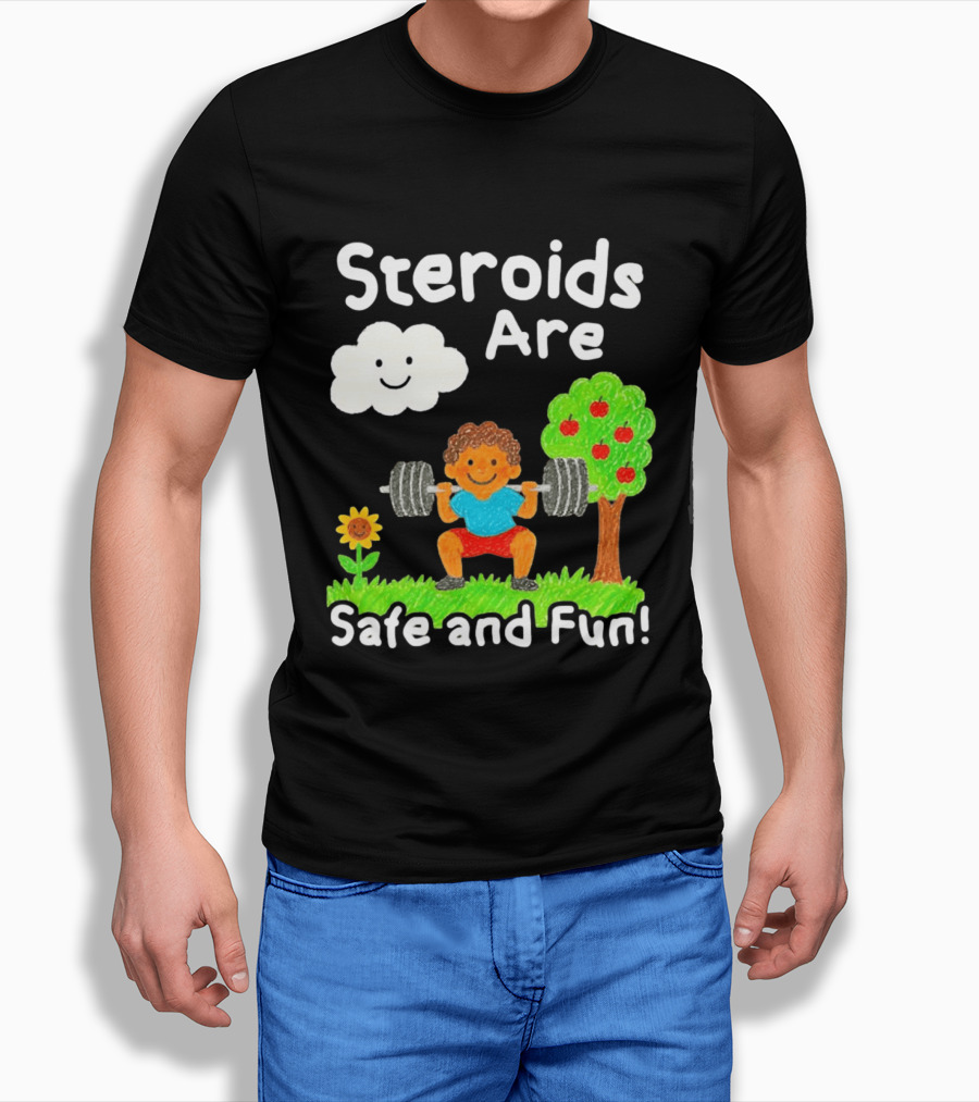 Workout Boy Lifting Weights With Smiling Cloud And Fun Tree Steroids Are Safe And Fun T-Shirt