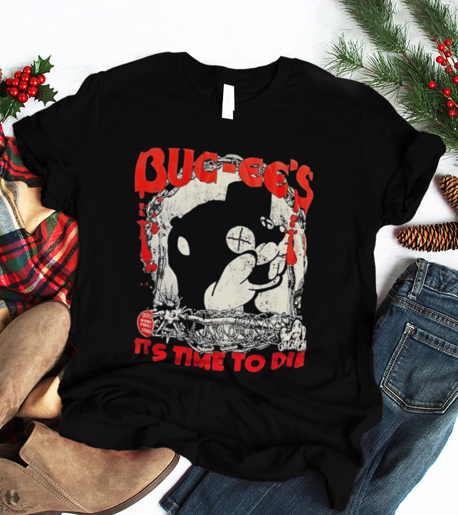 BUC Ee's It's Time To Die T-Shirt