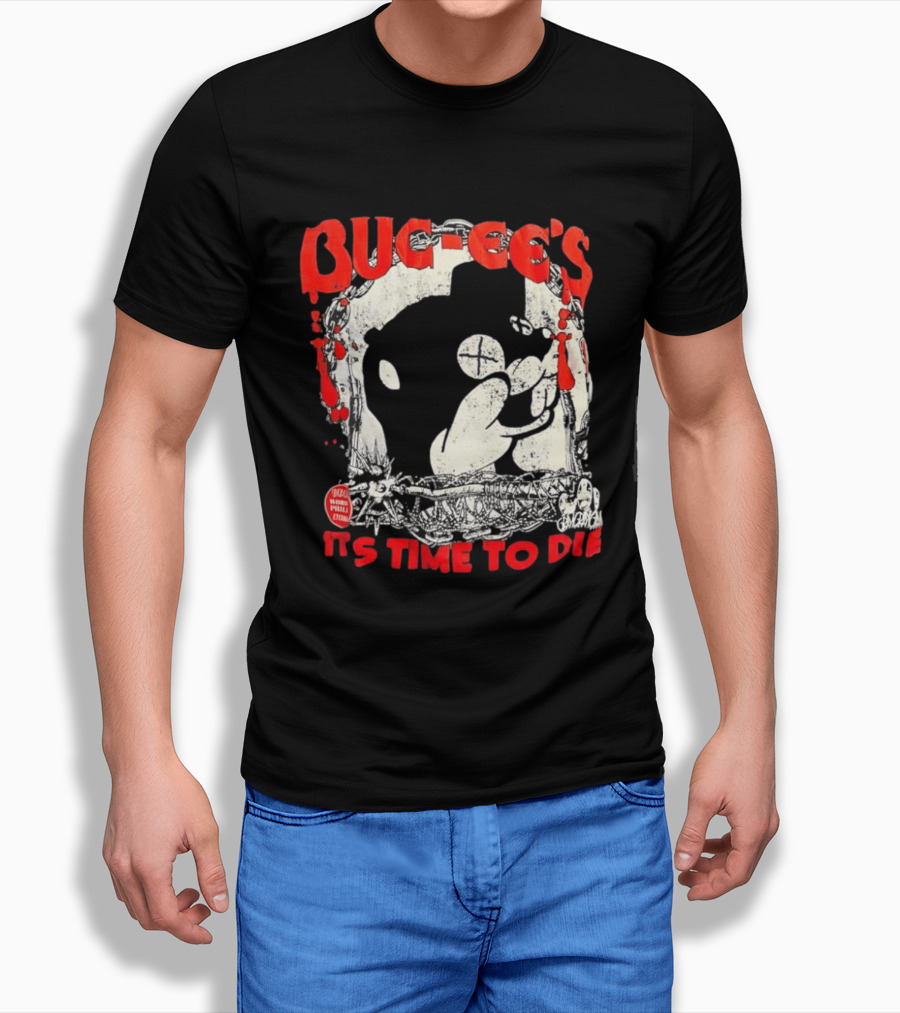 BUC Ee's It's Time To Die T-Shirt