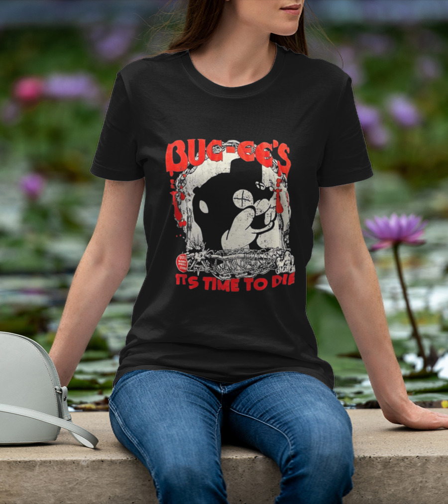 BUC Ee's It's Time To Die T-Shirt