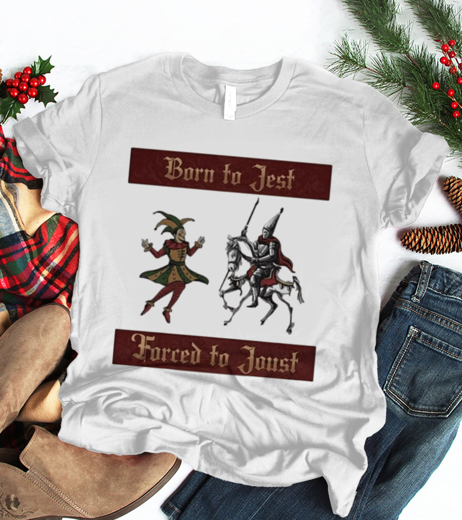 Born To Jest Forced To Joust Medieval Jester Knight T-Shirt