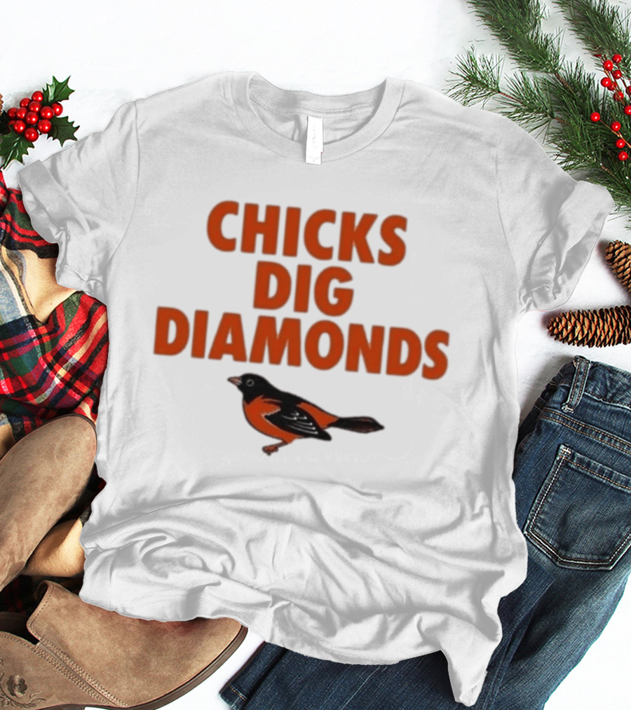 Chicks Dig Diamonds Orioles Bird T-Shirt