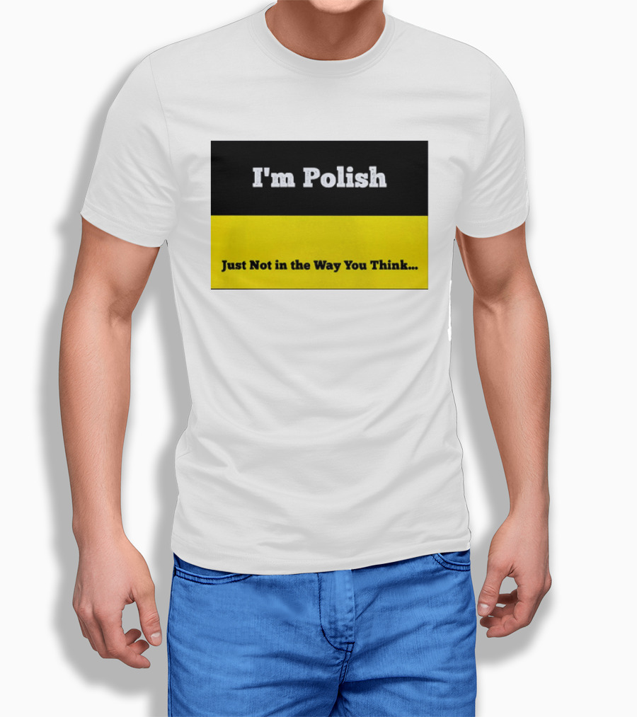 I'm Polish Just Not In The Way You Think Black Yellow T-Shirt