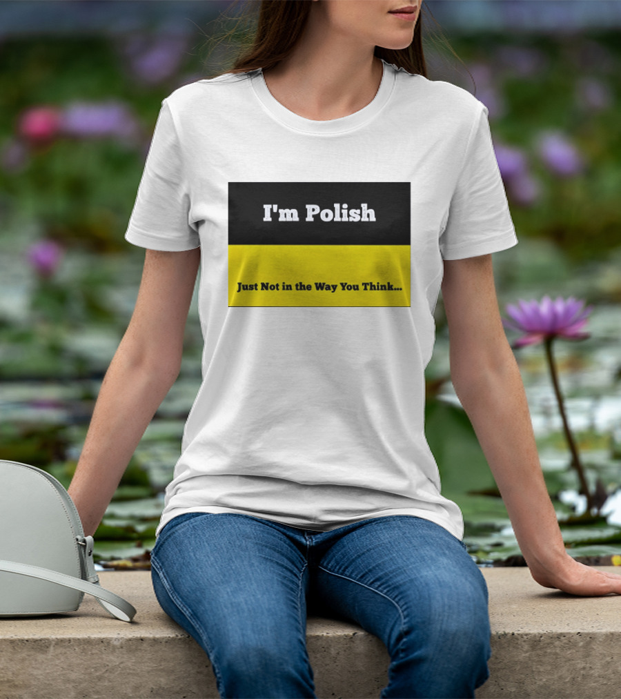 I'm Polish Just Not In The Way You Think Black Yellow T-Shirt