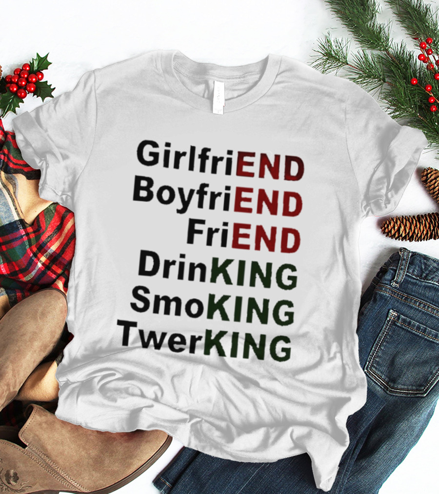 Girlfriend Boyfriend Friend DrinKING SmoKING TwerKING Life Lessons T-Shirt