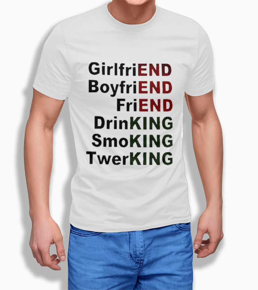 Girlfriend Boyfriend Friend DrinKING SmoKING TwerKING Life Lessons T-Shirt