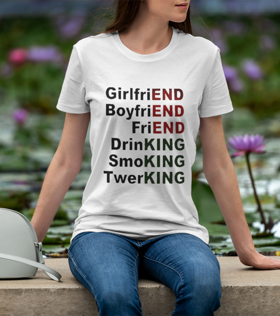 Girlfriend Boyfriend Friend DrinKING SmoKING TwerKING Life Lessons T-Shirt