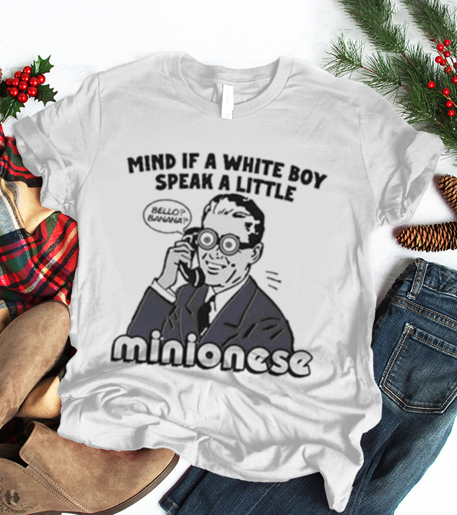 Mind If A White Boy Speak A Little Minionese Retro Comedy Phrase T-Shirt
