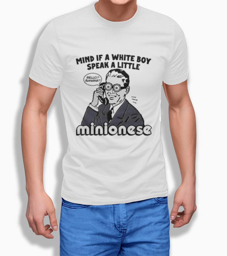 Mind If A White Boy Speak A Little Minionese Retro Comedy Phrase T-Shirt