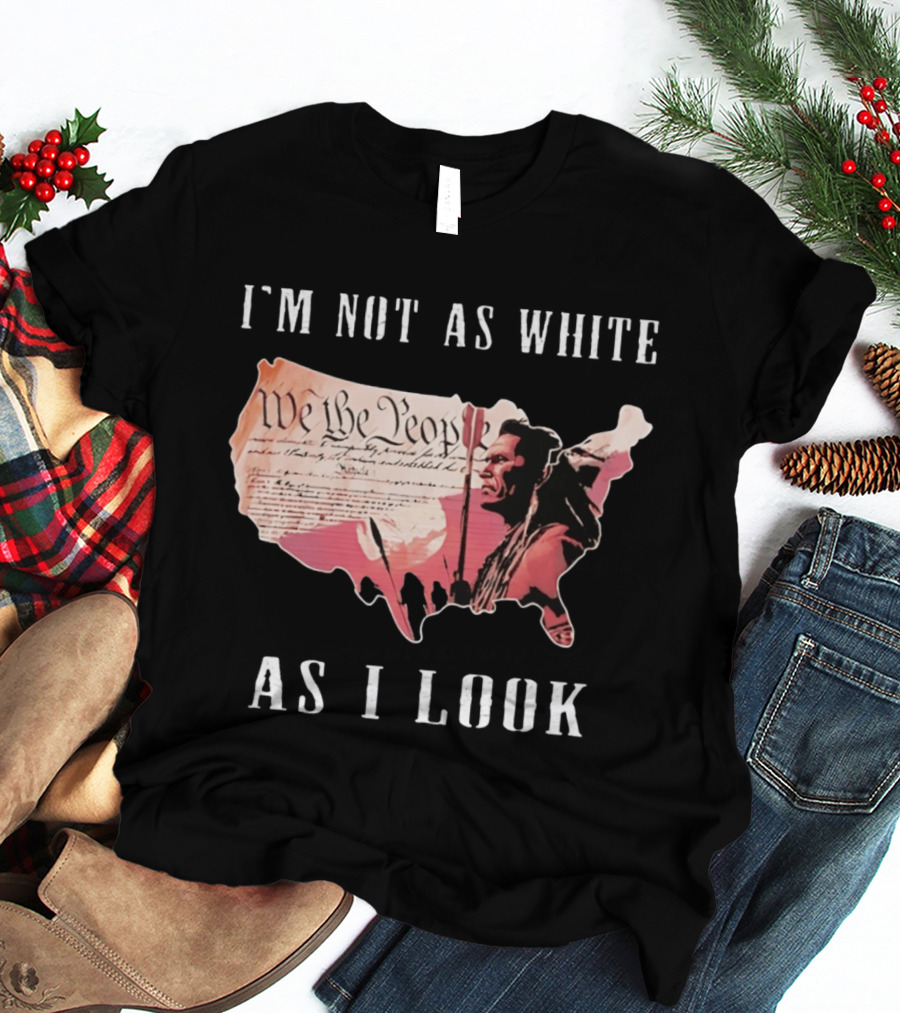 I'm Not As White As I Look United States Map We The People Native American Image T-Shirt