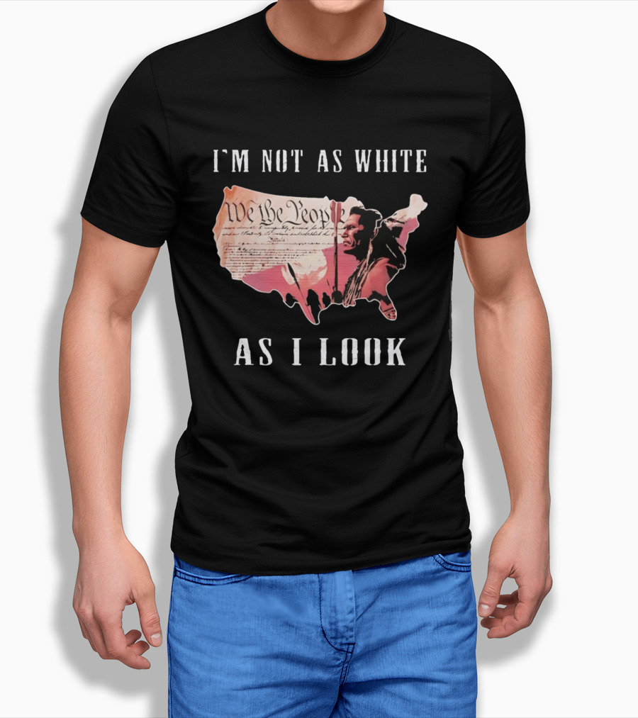 I'm Not As White As I Look United States Map We The People Native American Image T-Shirt