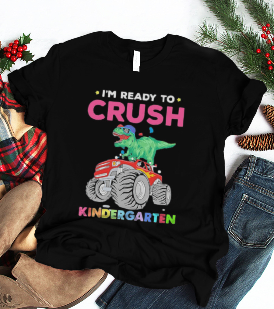 I'm Ready To Crush Kindergarten Dinosaur Monster Truck Adventure T-Shirt