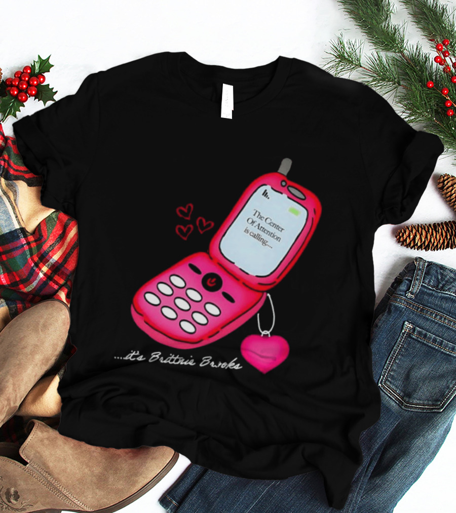 Brittnie Brooks Flip Phone Heart Call Center Of Attention T-Shirt