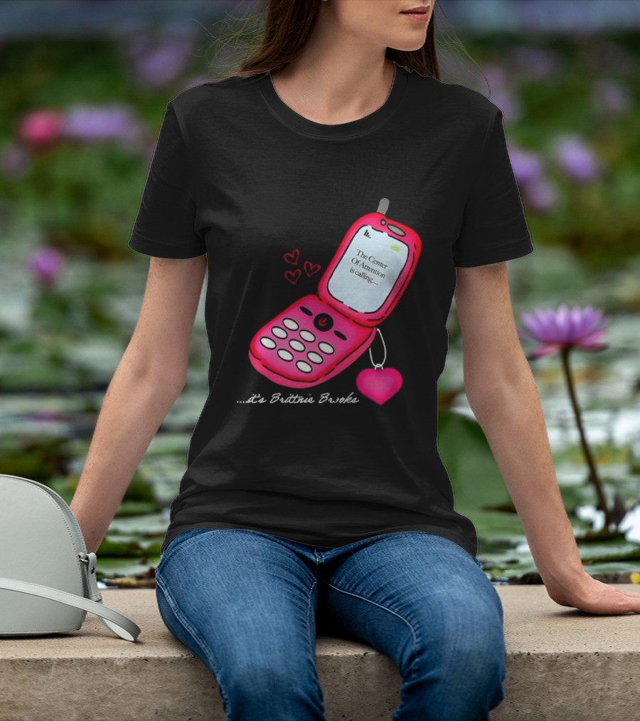 Brittnie Brooks Flip Phone Heart Call Center Of Attention T-Shirt