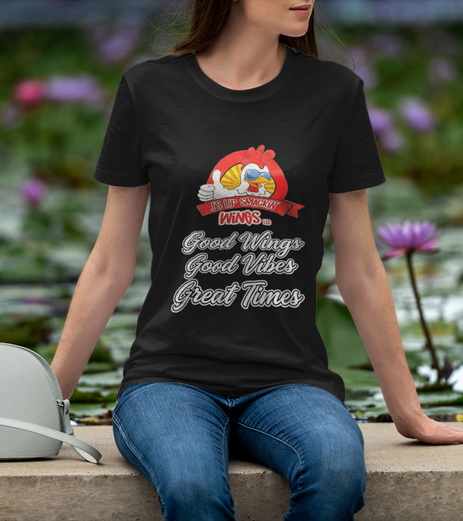 JS Lip Smackin' Wings Good Wings Good Vibes Great Times T-Shirt