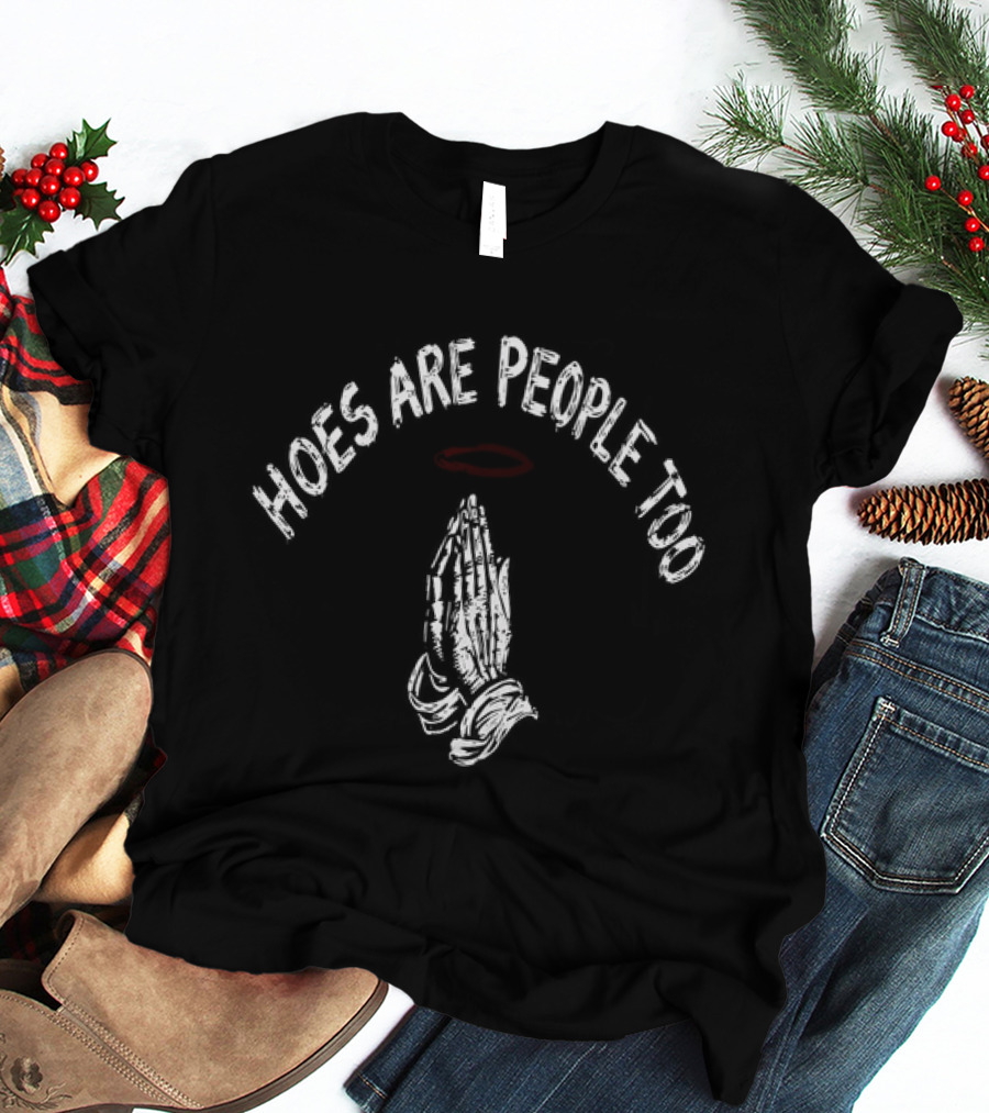 Hoes Are People Too Praying Hands Halo T-Shirt