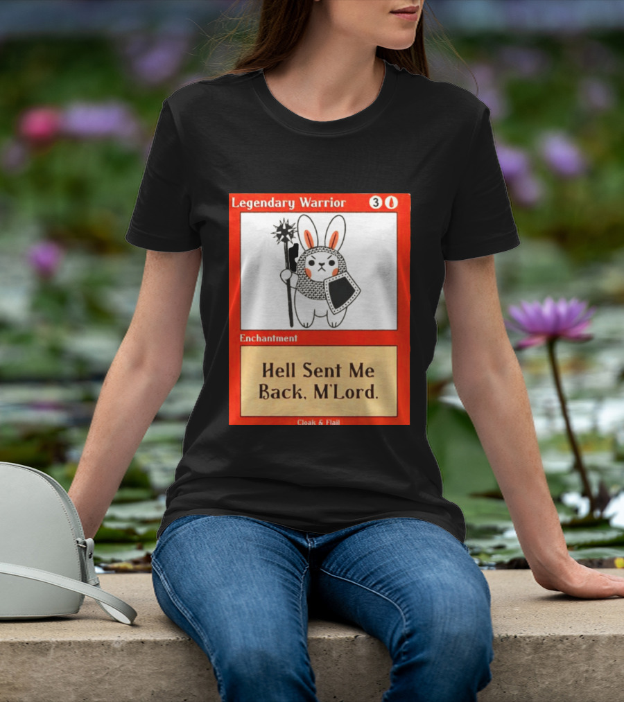 Legendary Warrior Enchantment Hell Sent Me Back M'LORD Cloak & Flail T-Shirt