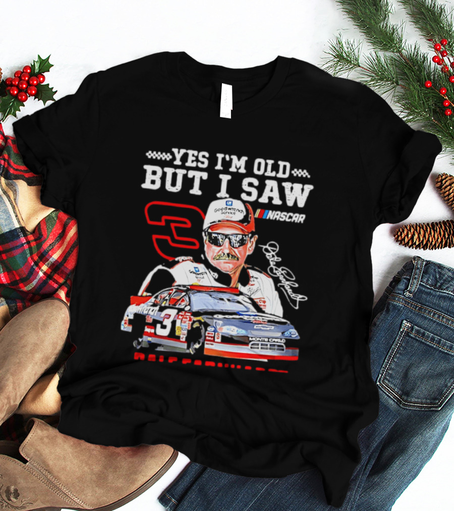 Yes I'm Old But I Saw Dale Earnhardt NASCAR Goodwrench Racing Number 3 Monte Carlo T-Shirt